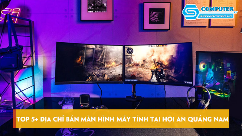 Top-5-dia-chi-ban-man-hinh-may-tinh-tai-hoi-an-quang-nam-gia-tot-skycomputer