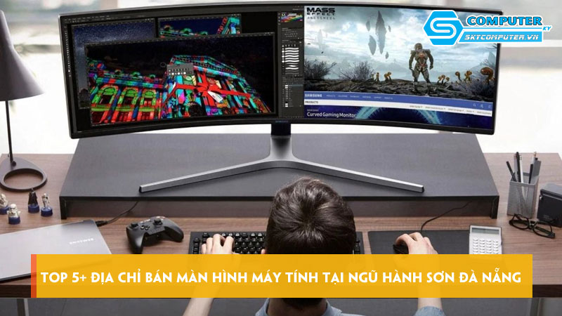 Top-5-dia-chi-ban-man-hinh-may-tinh-tai-ngu-hanh-son-da-nang-tot-skycomputer