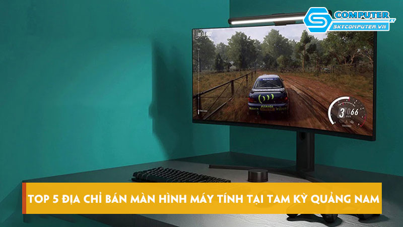 Top-5-dia-chi-ban-man-hinh-may-tinh-tai-tam-ky-quang-nam-uy-tin-skycomputer