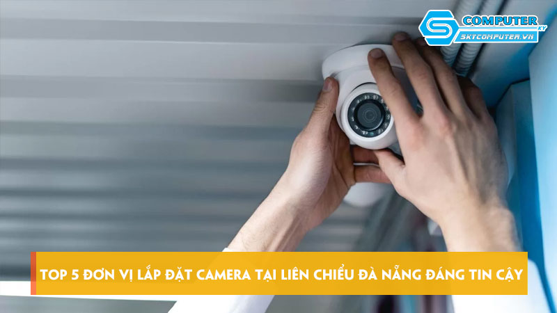 Top-5-don-vi-lap-dat-camera-tai-lien-chieu-da-nang-dang-tin-cay-skycomputer