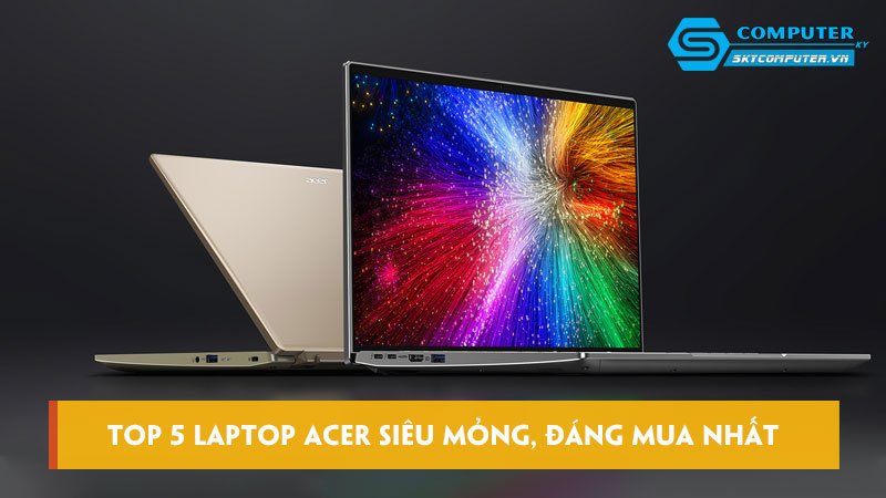 Top-5-laptop-acer-sieu-mong-dang-mua-nhat-trong-nam-skycomputer