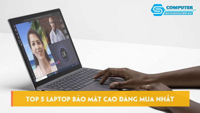 Top-5-laptop-bao-mat-cao-dang-mua-nhat-nam-skycomputer