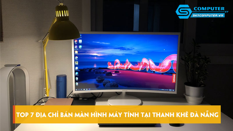 Top-7-dia-chi-ban-man-hinh-may-tinh-tai-thanh-khe-da-nang-tot-skycomputer