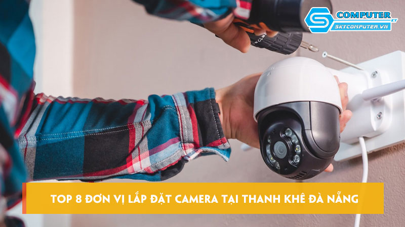 Top-8-don-vi-lap-dat-camera-tai-thanh-khe-da-nang-dang-tin-cay-skycomputer