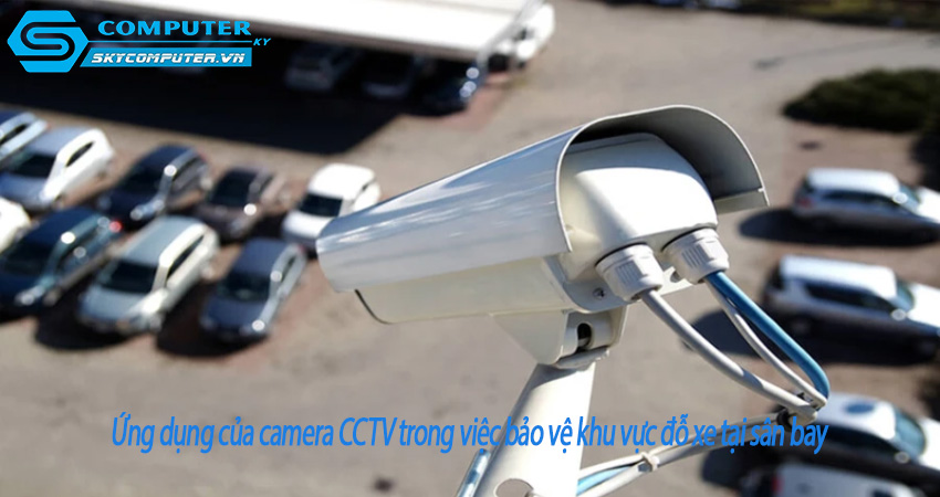Ung-dung-cua-camera-cctv-trong-viec-bao-ve-khu-vuc-do-xe-tai-san-bay-0